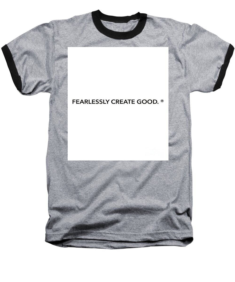 Fearlessly Create Good. ® Baseball T-Shirt featuring the painting Fearlessly Create Good. by Kasha Ritter