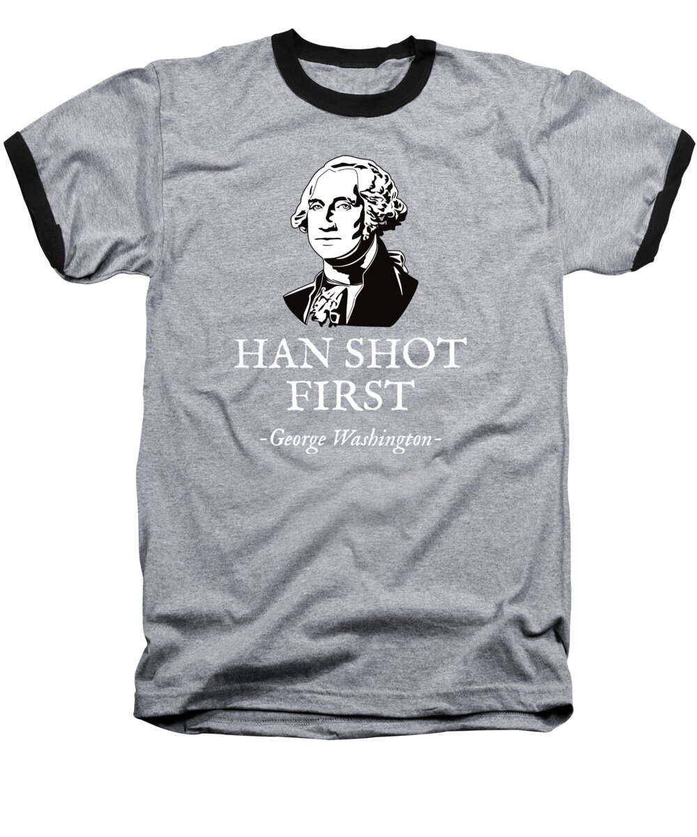 Han Shot First Baseball T-Shirt featuring the digital art Han Shot First George Washington by Beltschazar