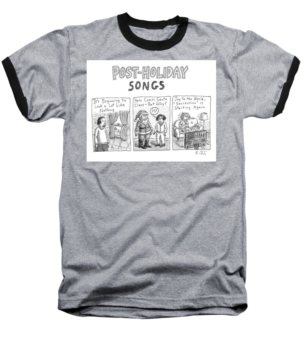 Captionless Baseball T-Shirt featuring the drawing Post-Holiday Songs by Roz Chast