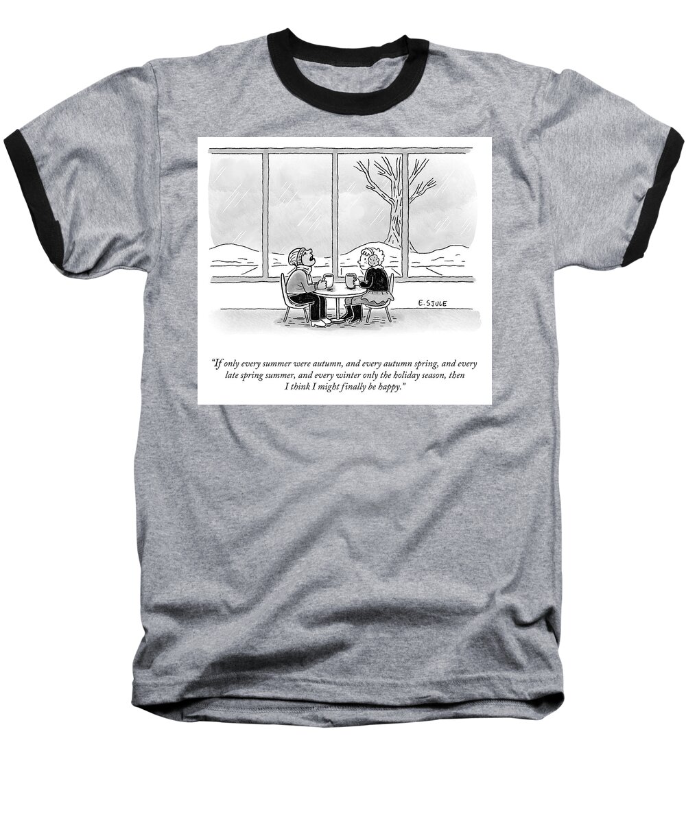 “if Only Every Summer Were Autumn Baseball T-Shirt featuring the drawing I Might Finally be Happy by Erika Sjule