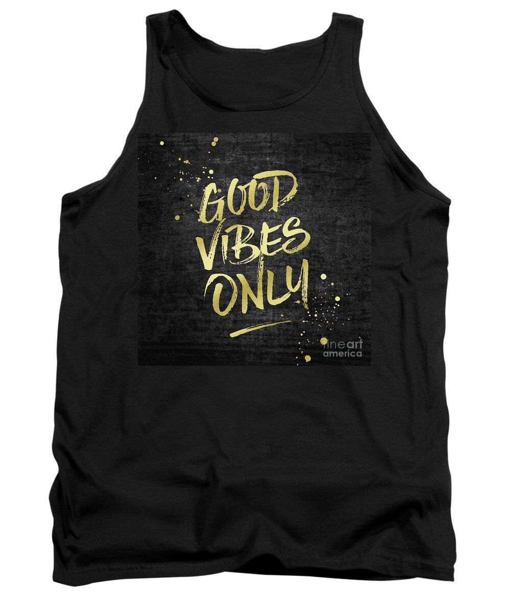 Good Vibes Only Tank Top featuring the digital art Good Vibes Only Gold Glitter Rough Black Grunge by Beverly Claire Kaiya