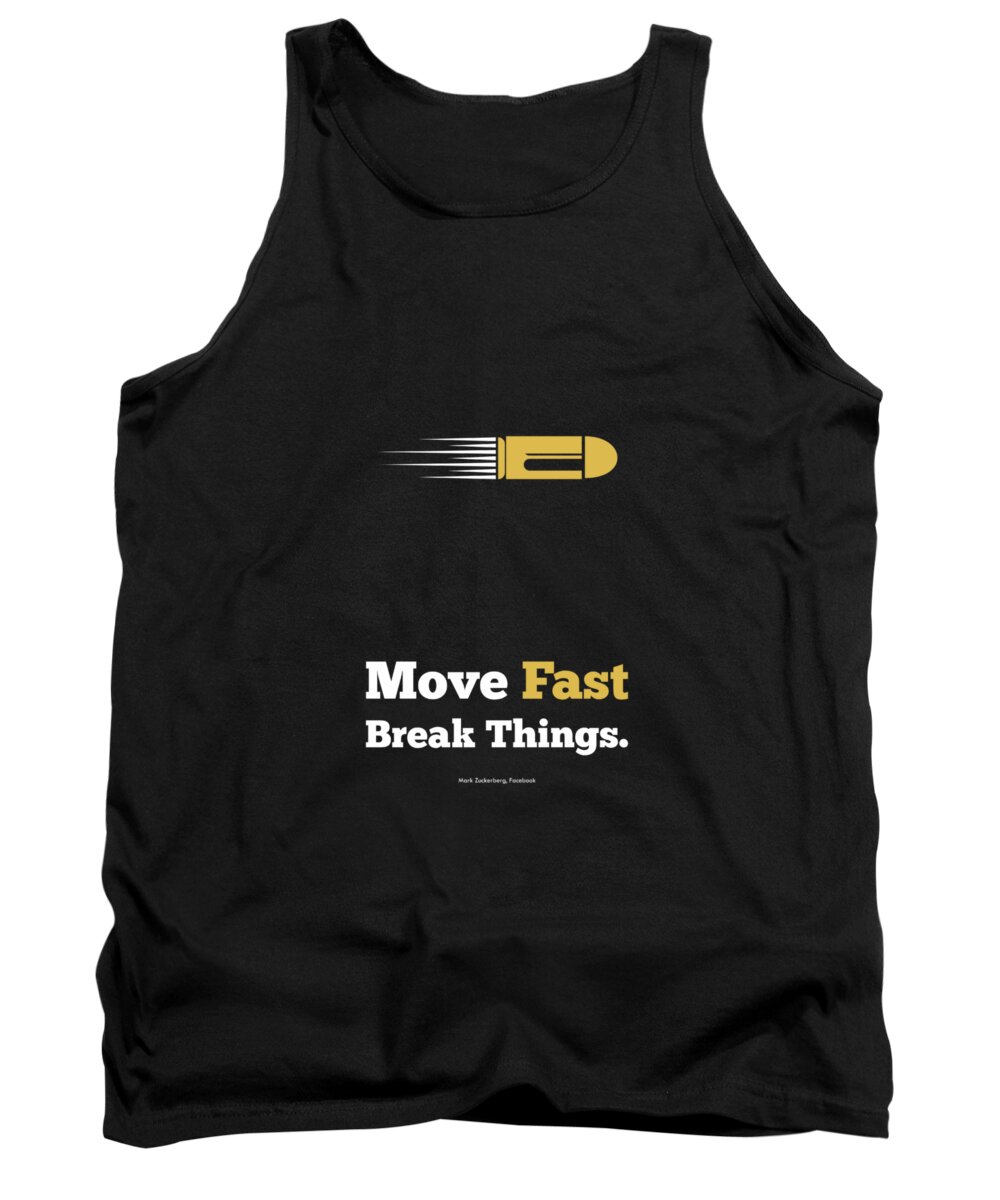 Inspirational Tank Top featuring the digital art Move Fast Break Thing Life Motivational Typography Quotes Poster by Lab No 4 - The Quotography Department
