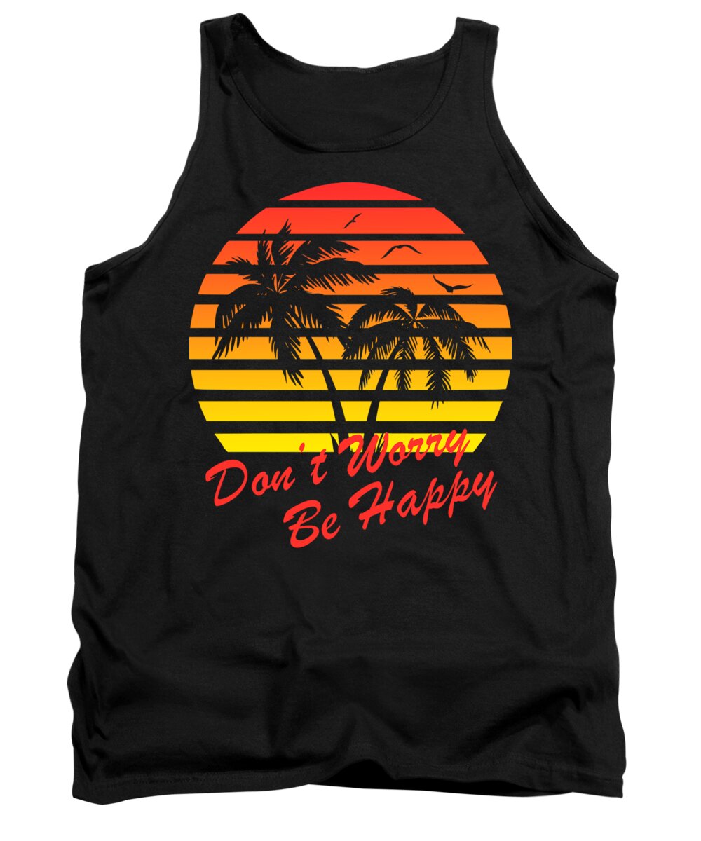 Sunset Tank Top featuring the digital art Don't Worry Be Happy Sunset by Filip Schpindel