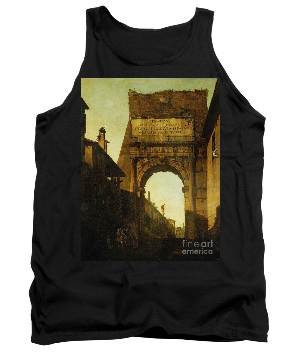 18th Century Tank Top featuring the painting The Arch Of Titus, Rome, With The Wall And Gate Of The Farnese Gardens And The Temple Of Castor And Pollux Beyond, Two Tourists In The Foreground by Bernardo Bellotto