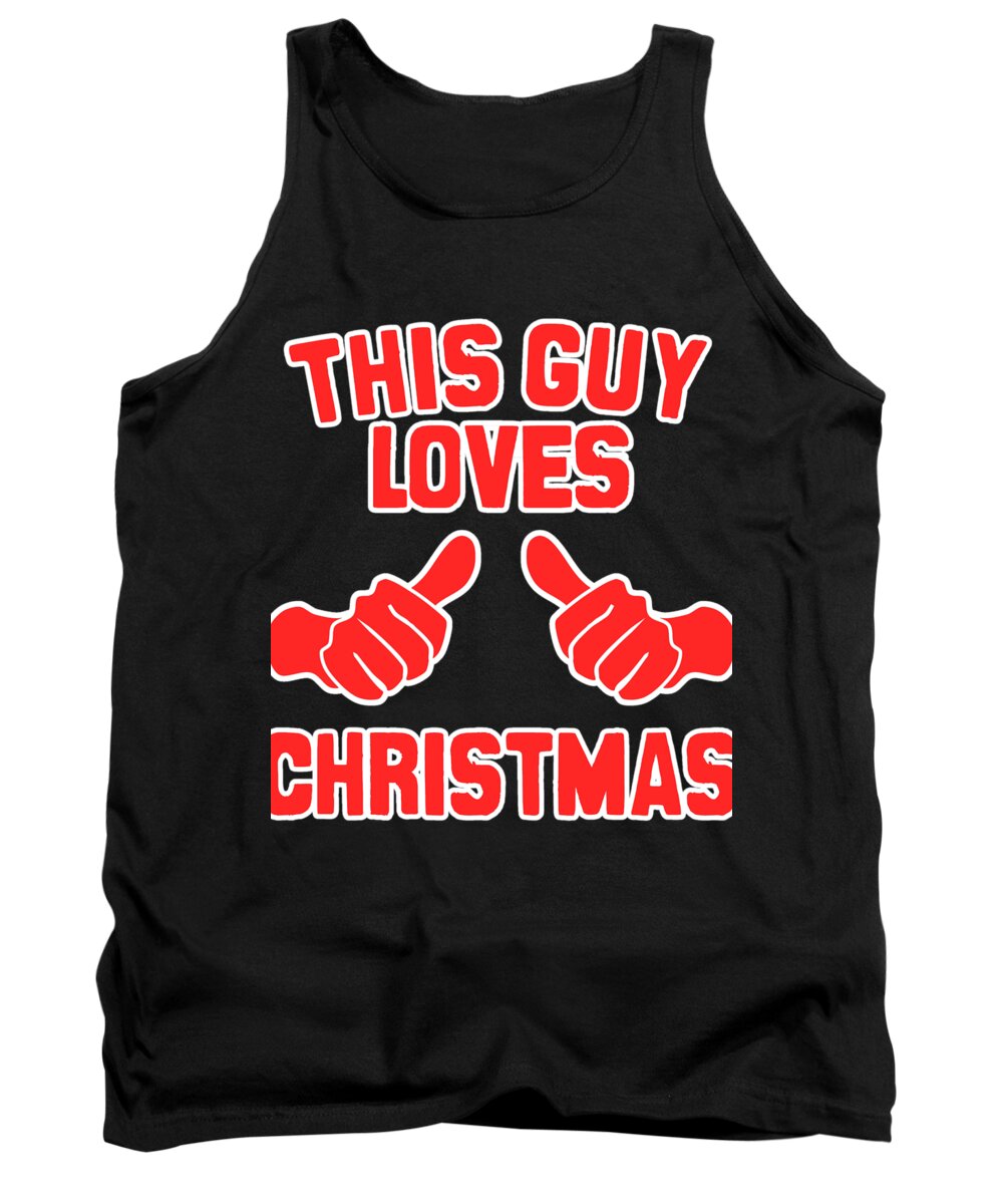Tee Tank Top featuring the digital art This Guy Loves Christmas by Flippin Sweet Gear