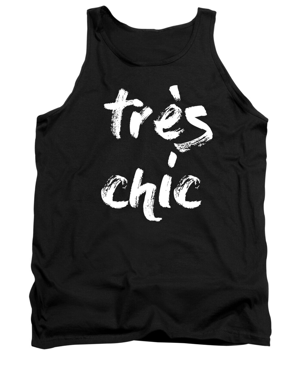 Tres Chic Tank Top featuring the mixed media Tres Chic - Fashion - Classy, Bold, Minimal Black and White Typography Print - 10 by Studio Grafiikka