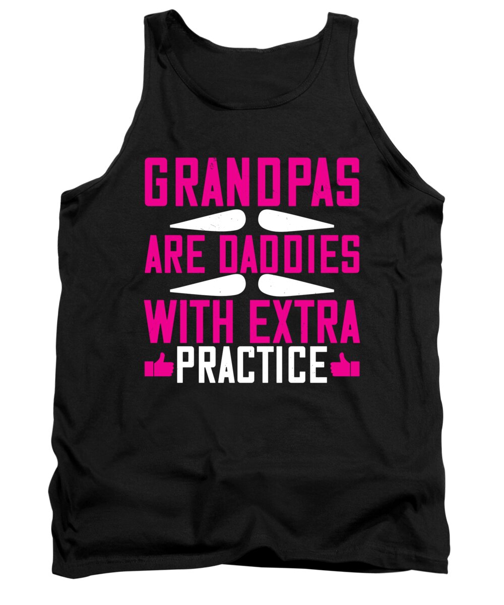 Grandpa Tank Top featuring the digital art Grandpas are daddies with extra practice by Jacob Zelazny