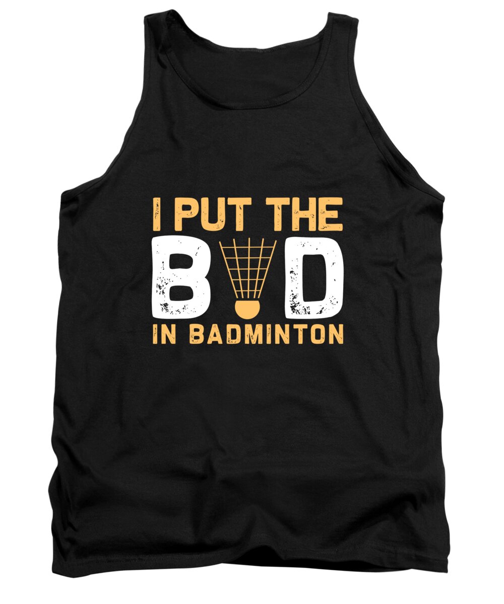 Badminton Tank Top featuring the digital art I put the bad in badminton by Jacob Zelazny