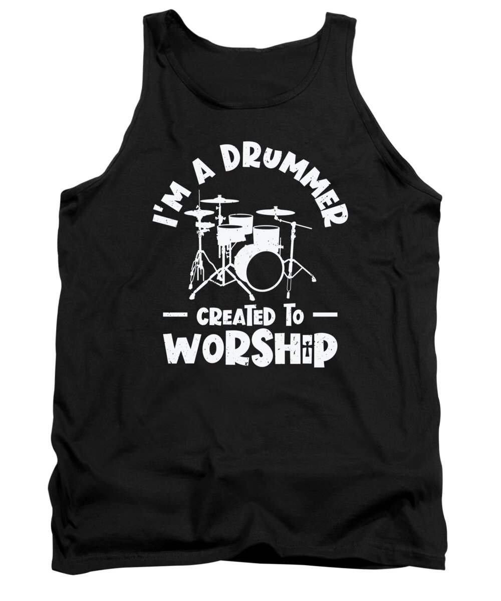 Drummer Tank Top featuring the digital art Im A Drummer Created To Worship Drum Set Drumming #1 by Toms Tee Store