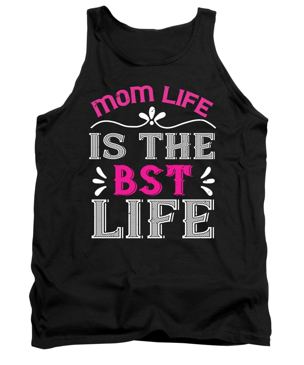 Mom Tank Top featuring the digital art Mom Life Is The Best Life by Jacob Zelazny