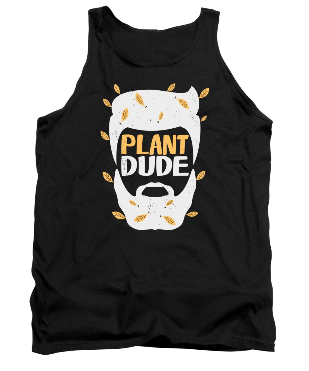 Plant Lover Tank Top featuring the digital art Plant Dude Gardener Potted Plants Landscaping Gardening Plant Lover #1 by Toms Tee Store