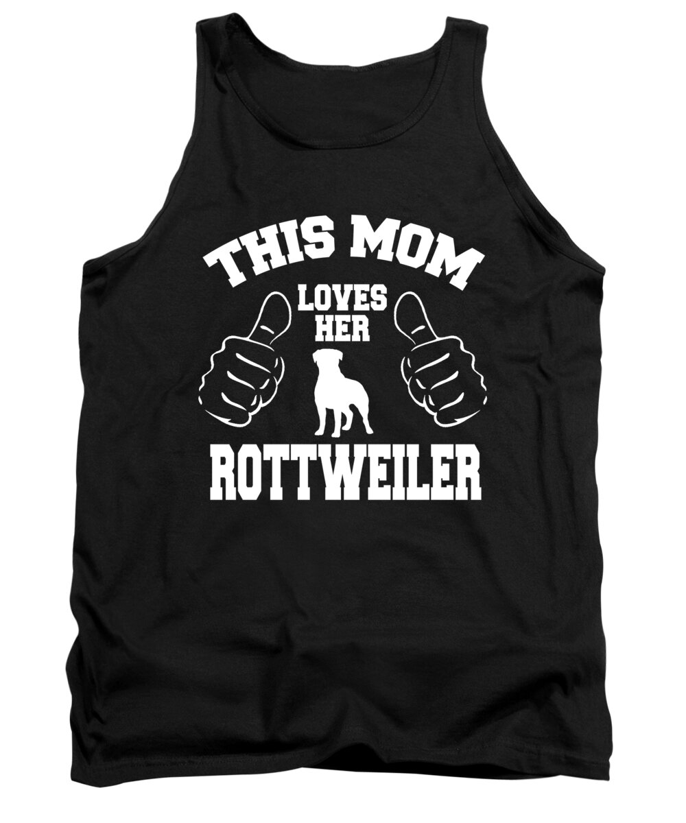 Christmas Gifts For Dogs Tank Top featuring the digital art This Mom Loves Her Rottweiler #1 by Jacob Zelazny