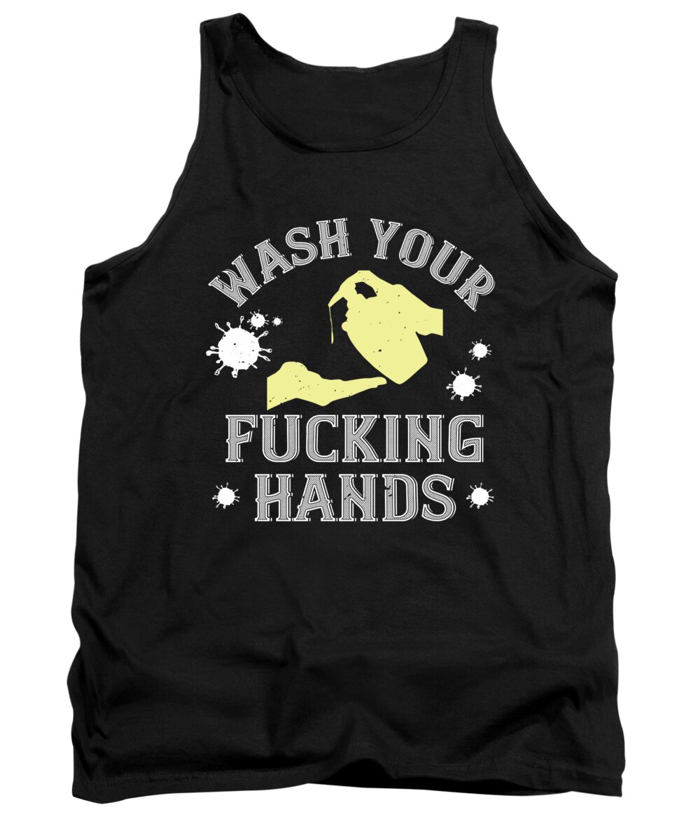 Sarcastic Tank Top featuring the digital art Wash your fucking hands by Jacob Zelazny