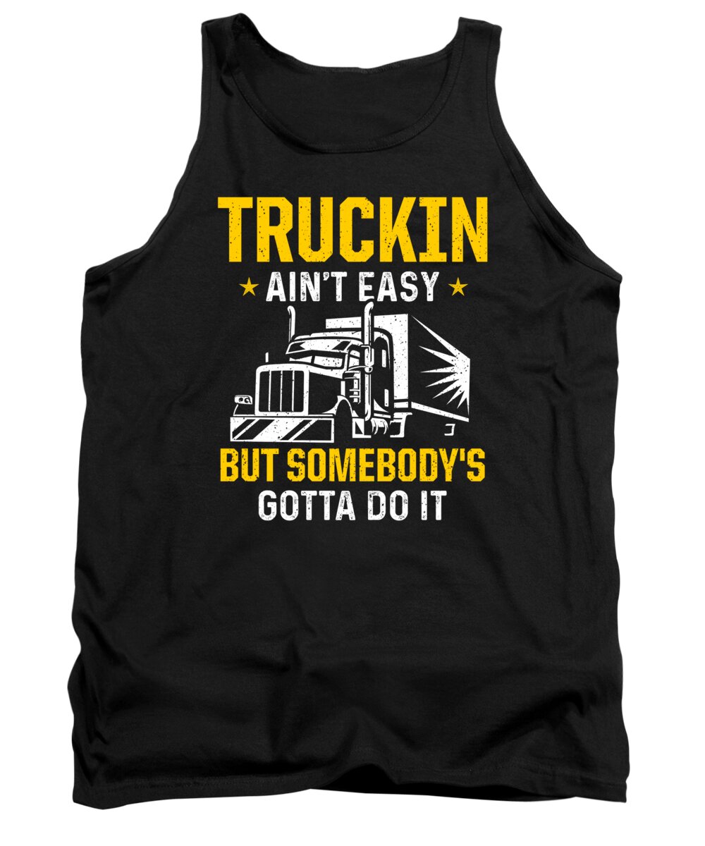 Truck Driver Tank Top featuring the digital art Truck Driver Trucker Driving #11 by Toms Tee Store