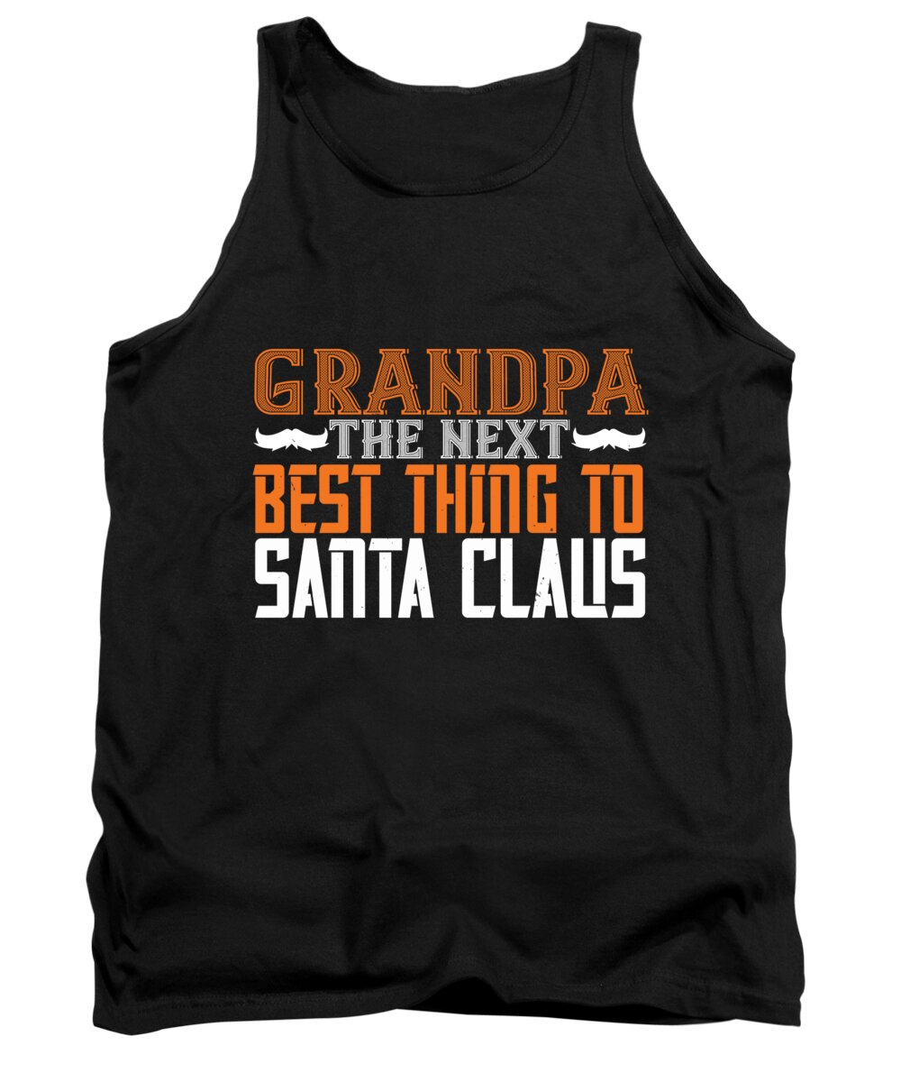 Grandpa Tank Top featuring the digital art Grandpa the next Best Thing To Santa Claus by Jacob Zelazny