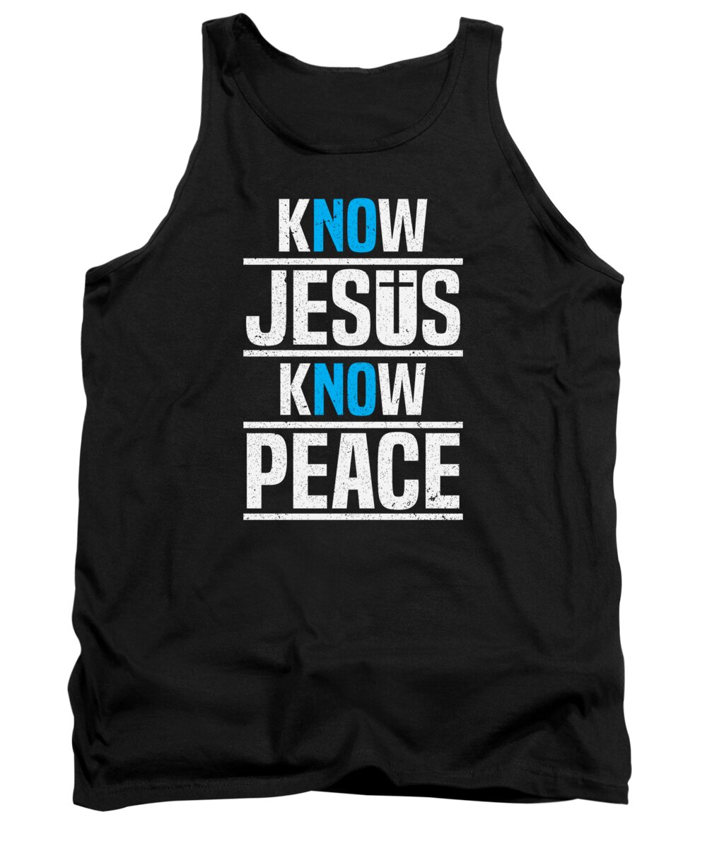 Religion Tank Top featuring the digital art Know Jesus Know Peace Christian Jesus Faith Christ #2 by Toms Tee Store
