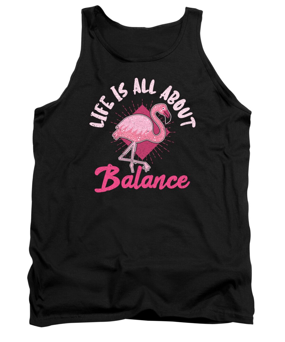 Flamingo Tank Top featuring the digital art Life Is All About Balance Flamingo #2 by Toms Tee Store