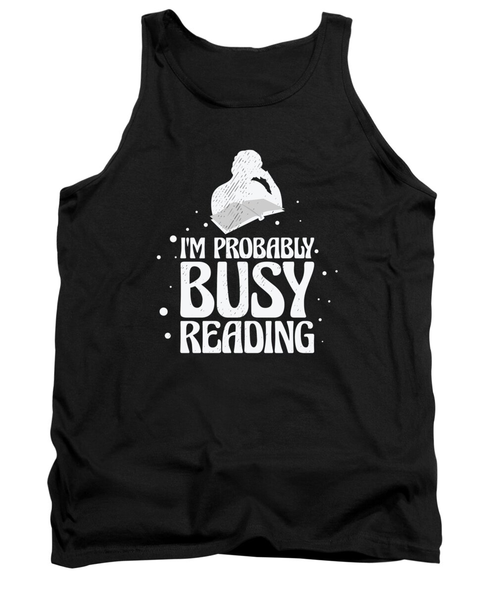 Busy Tank Top featuring the digital art Busy Reading Book Lover Activity Book Literature #3 by Toms Tee Store