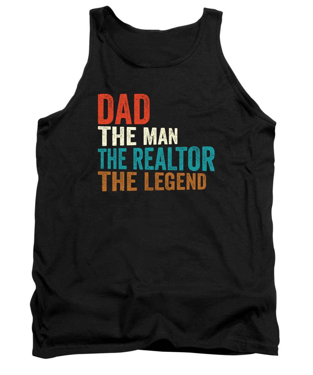 Real Estate Tank Top featuring the digital art Dad The Man The Realtor The Legend Real Estate #3 by Toms Tee Store