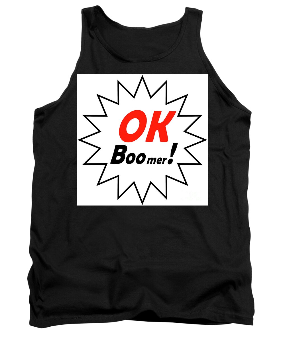 Angry Tank Top featuring the digital art OK Boomer #3 by Jonathan Welch