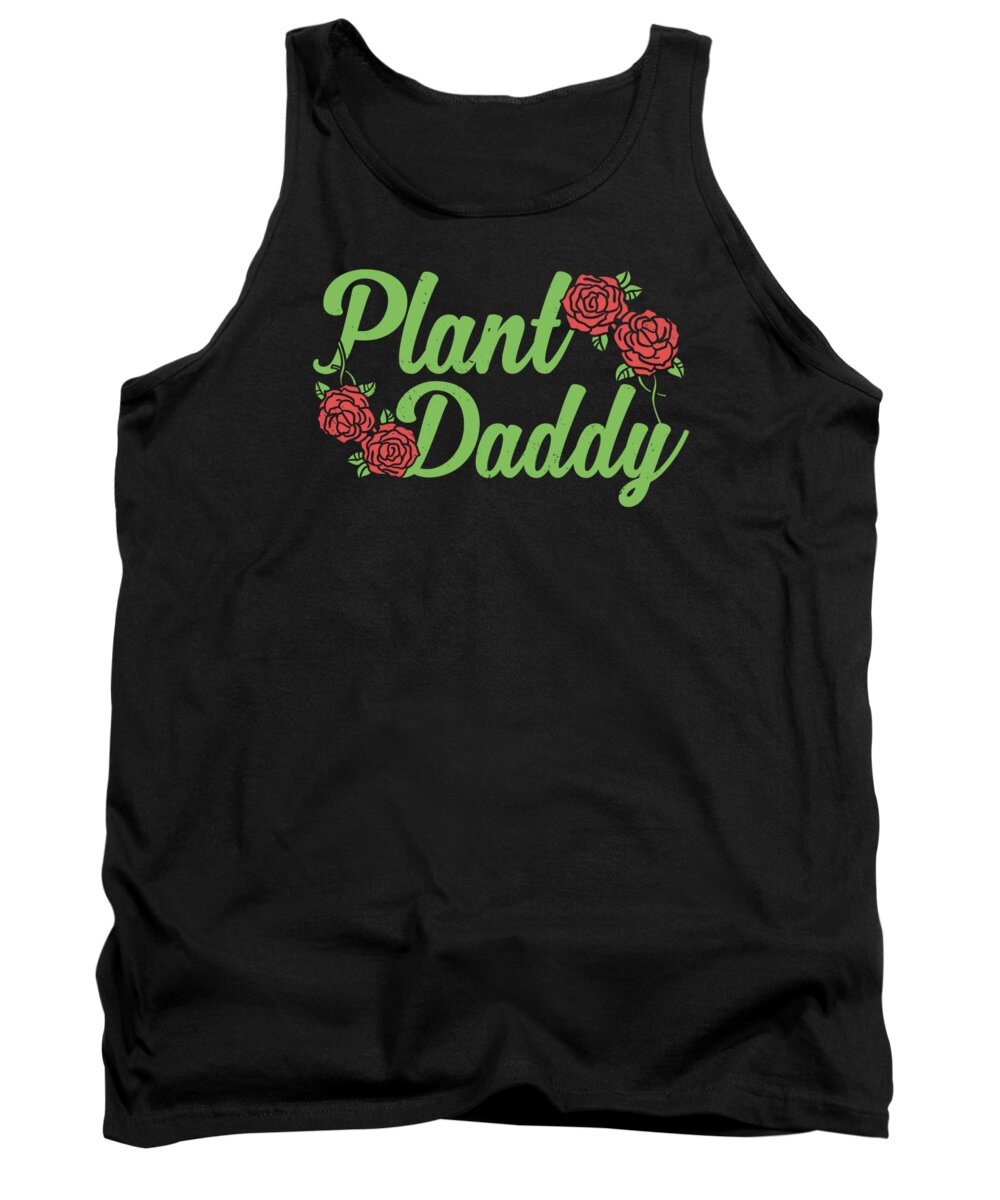 Plant Daddy Tank Top featuring the digital art Plant Lover Dad Gardening Plants Gardener #3 by Toms Tee Store