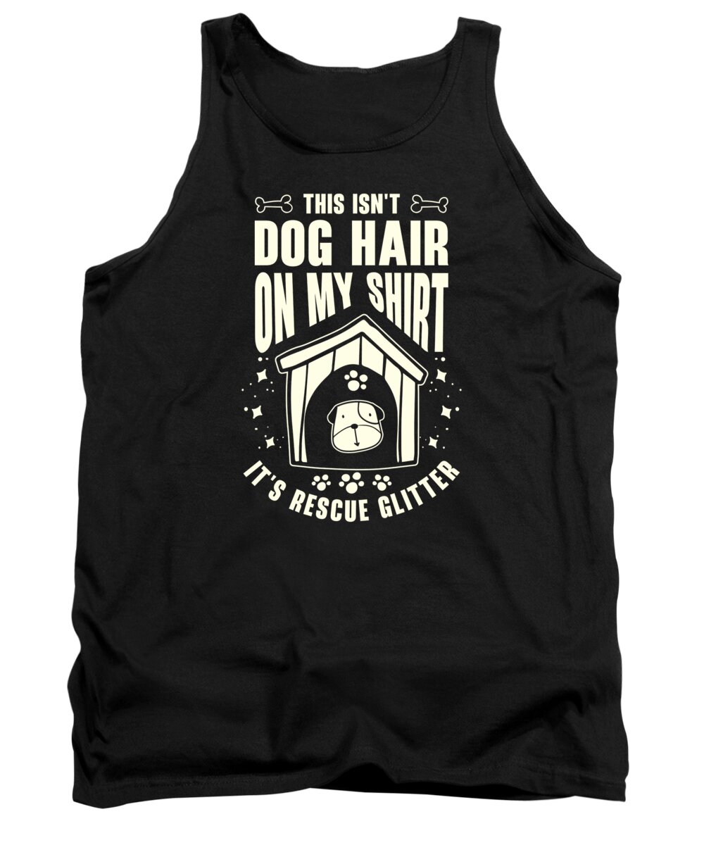 Veterinarian Tank Top featuring the digital art This Isnt Dog Hair Veterinarian Animal Rescue Dog #3 by Toms Tee Store
