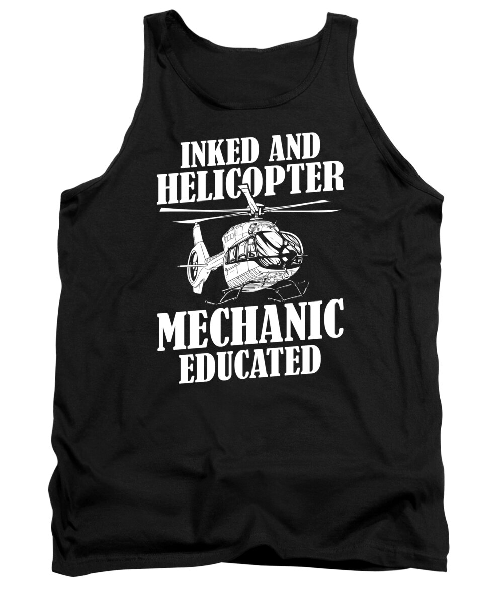 Helicopter Pilot Tank Top featuring the digital art Helicopter Pilot Heli - Copter Aviator Helicopter Mechanic #4 by Crazy Squirrel