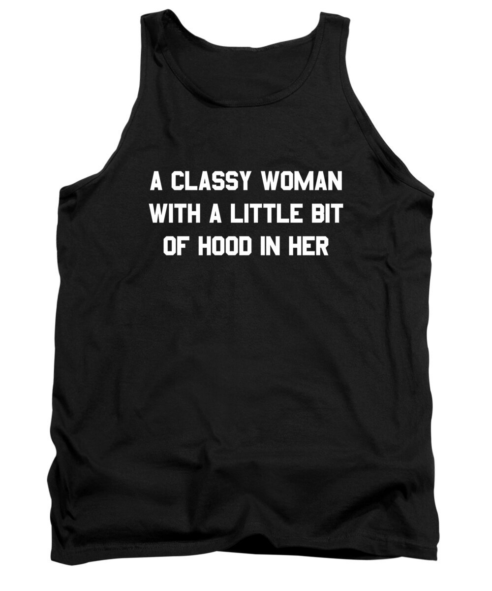Funny Tank Top featuring the digital art A Classy Woman With A Little Bit Of Hood In Her by Flippin Sweet Gear