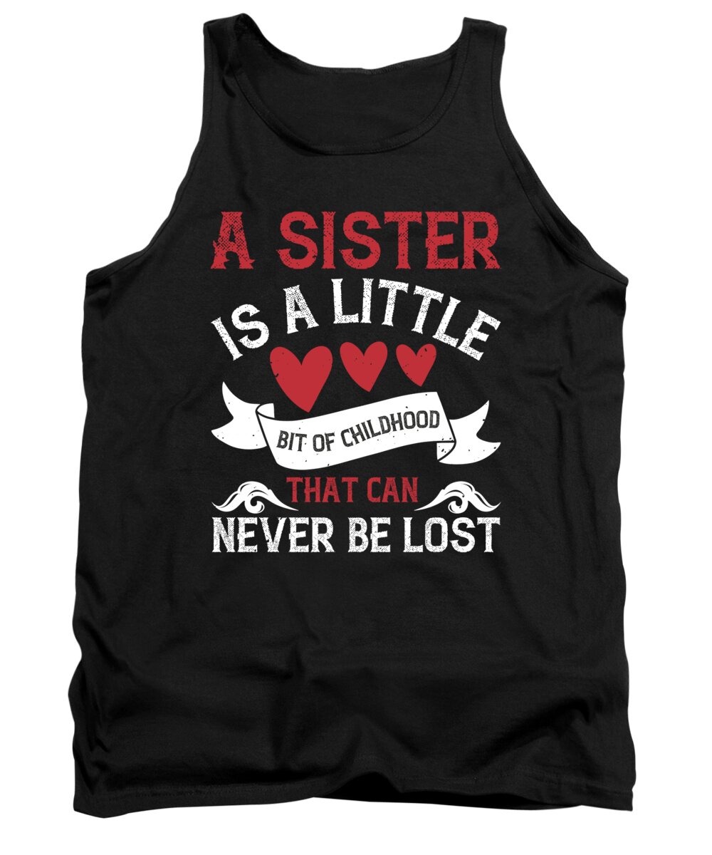 Sister Tank Top featuring the digital art A sister is a little bit of childhood that can never be lost by Jacob Zelazny
