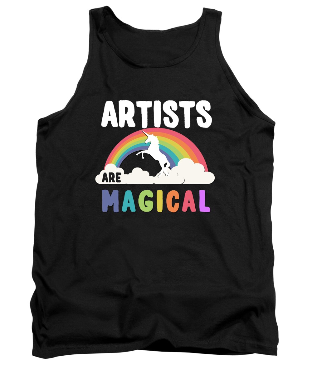 Funny Tank Top featuring the digital art Artists Are Magical by Flippin Sweet Gear