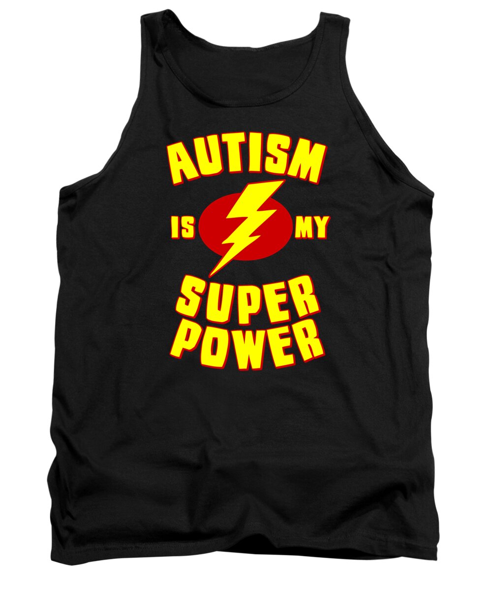 Autism Tank Top featuring the digital art Autism is My Super Power by Flippin Sweet Gear