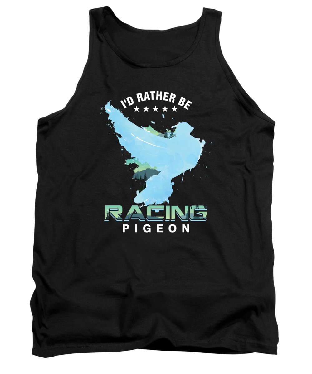Pigeon Whisperer Tank Top featuring the digital art Birds Flying Pets Wildlife Forest Id Rather Be Racing Pigeon Doves Gift by Thomas Larch