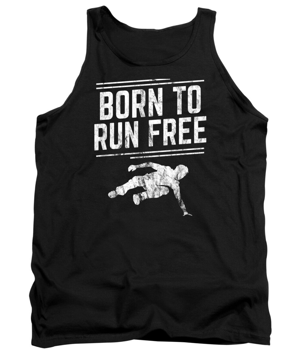 Running Tank Top featuring the digital art Born To Run Free Freerunning Parkour Gift Idea by Haselshirt