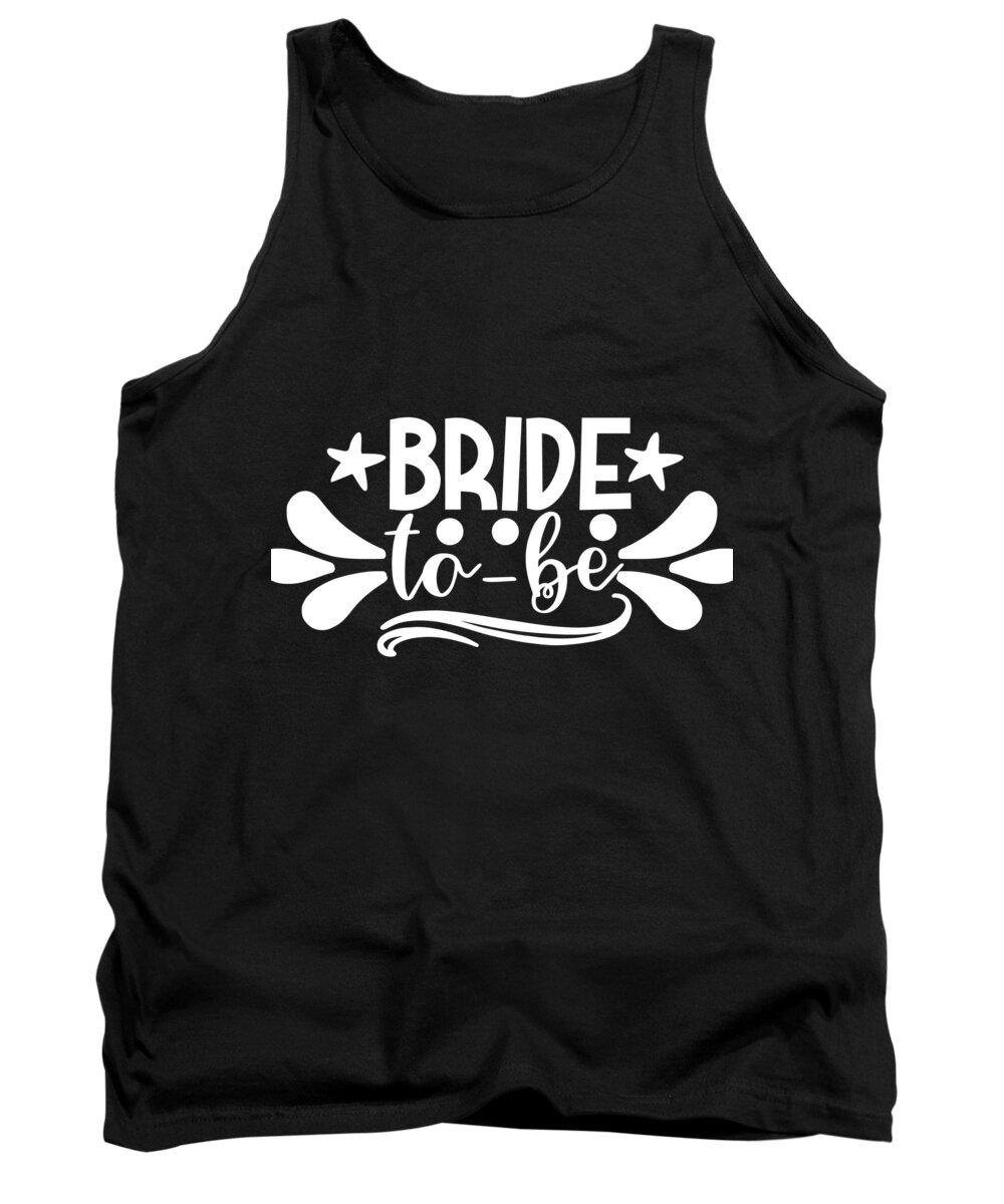 Bridesmaid Tank Top featuring the digital art Bride To Be by Jacob Zelazny