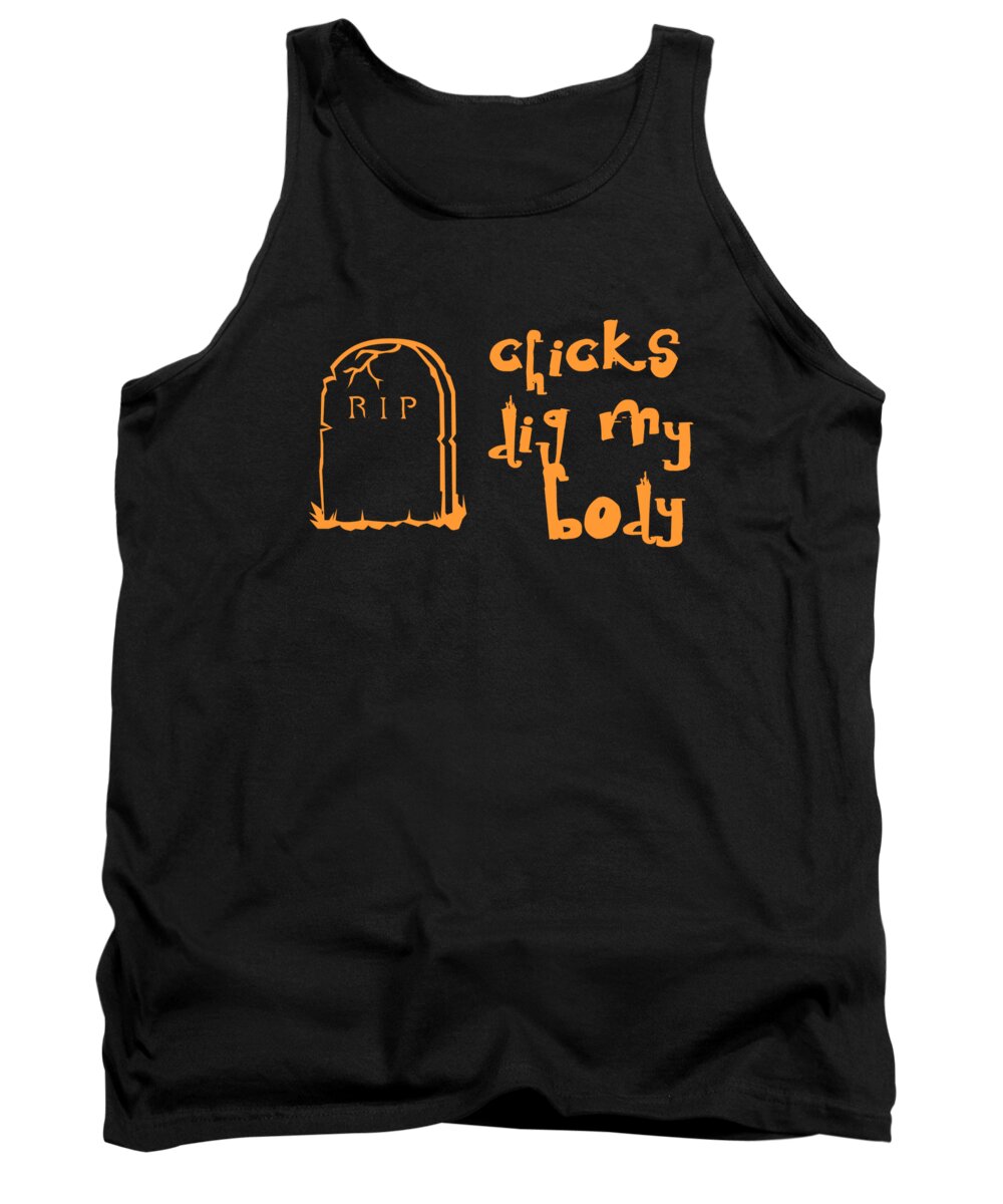 Funny Tank Top featuring the digital art Chicks Dig My Body by Flippin Sweet Gear