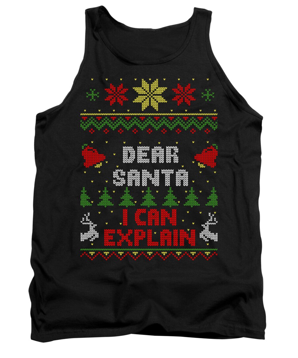 Santa Tank Top featuring the digital art Dear Santa I Can Explain Ugly Christmas Sweater Style by Filip Schpindel