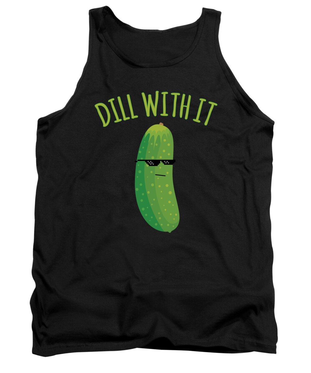 Meme Tank Top featuring the digital art Dill With It Funny Pickle by Flippin Sweet Gear