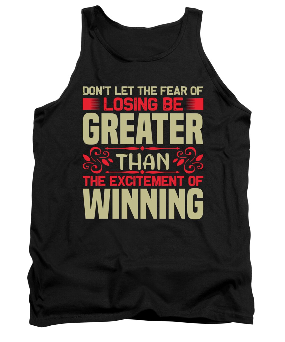 Motiviational Tank Top featuring the digital art Dont let the fear of losing by Jacob Zelazny