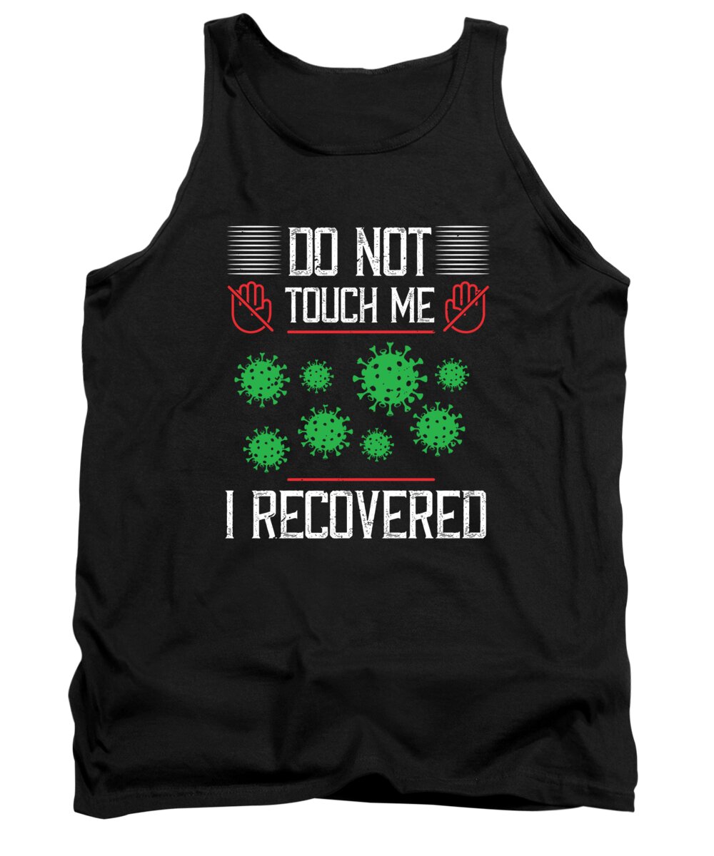 Sarcastic Tank Top featuring the digital art Dont Touch Me I Recovered by Jacob Zelazny
