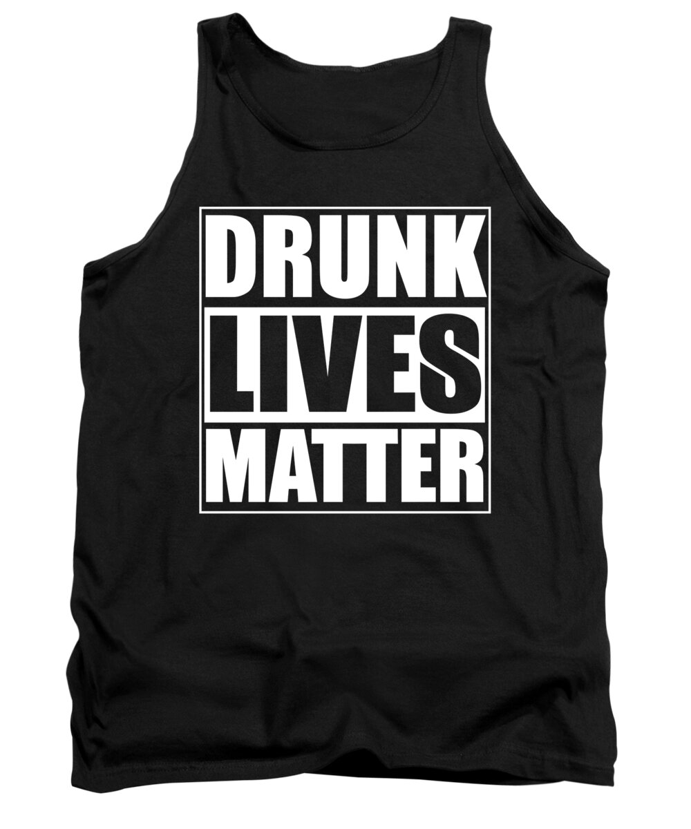 Beer Christmas Gift Tank Top featuring the digital art Drunk Lives Matter by Jacob Zelazny