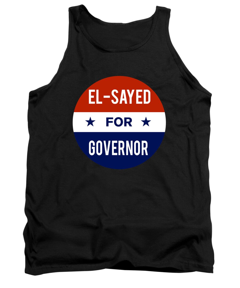Election Tank Top featuring the digital art El Sayed For Governor by Flippin Sweet Gear