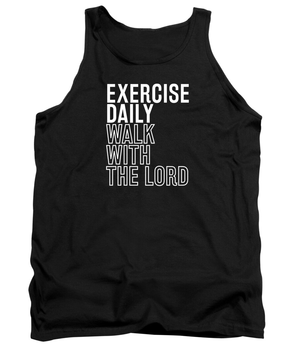 Exercise Daily Tank Top featuring the digital art Exercise Daily Walk With The Lord - Modern, Minimal - Faith-Based Motivational Print by Studio Grafiikka