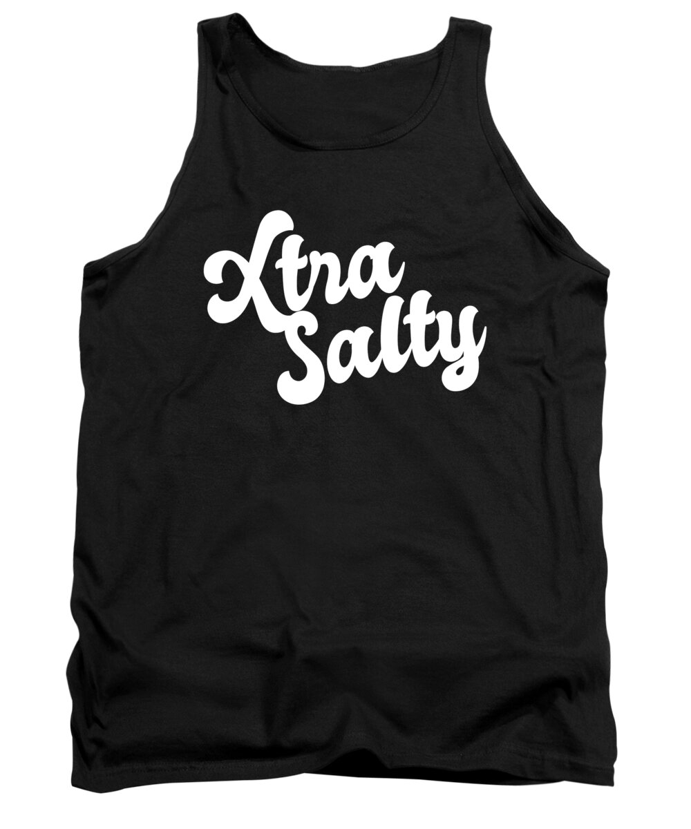 Cool Tank Top featuring the digital art Extra Salty Super Sassy Funny Pun by Flippin Sweet Gear