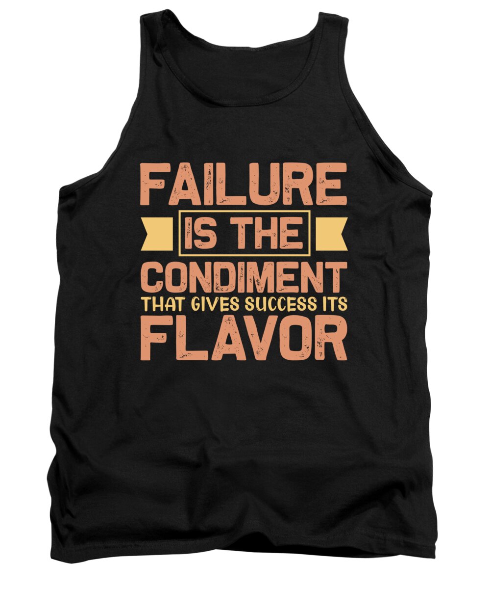 Motiviational Tank Top featuring the digital art Failure is the condiment that gives success its flavor by Jacob Zelazny