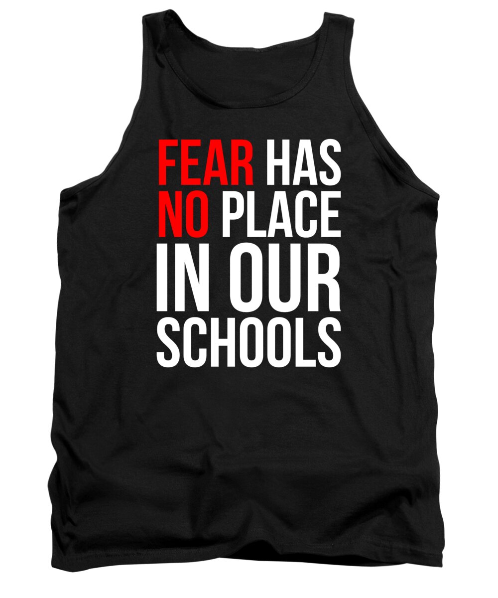 Funny Tank Top featuring the digital art Fear Has No Place In Our Schools by Flippin Sweet Gear