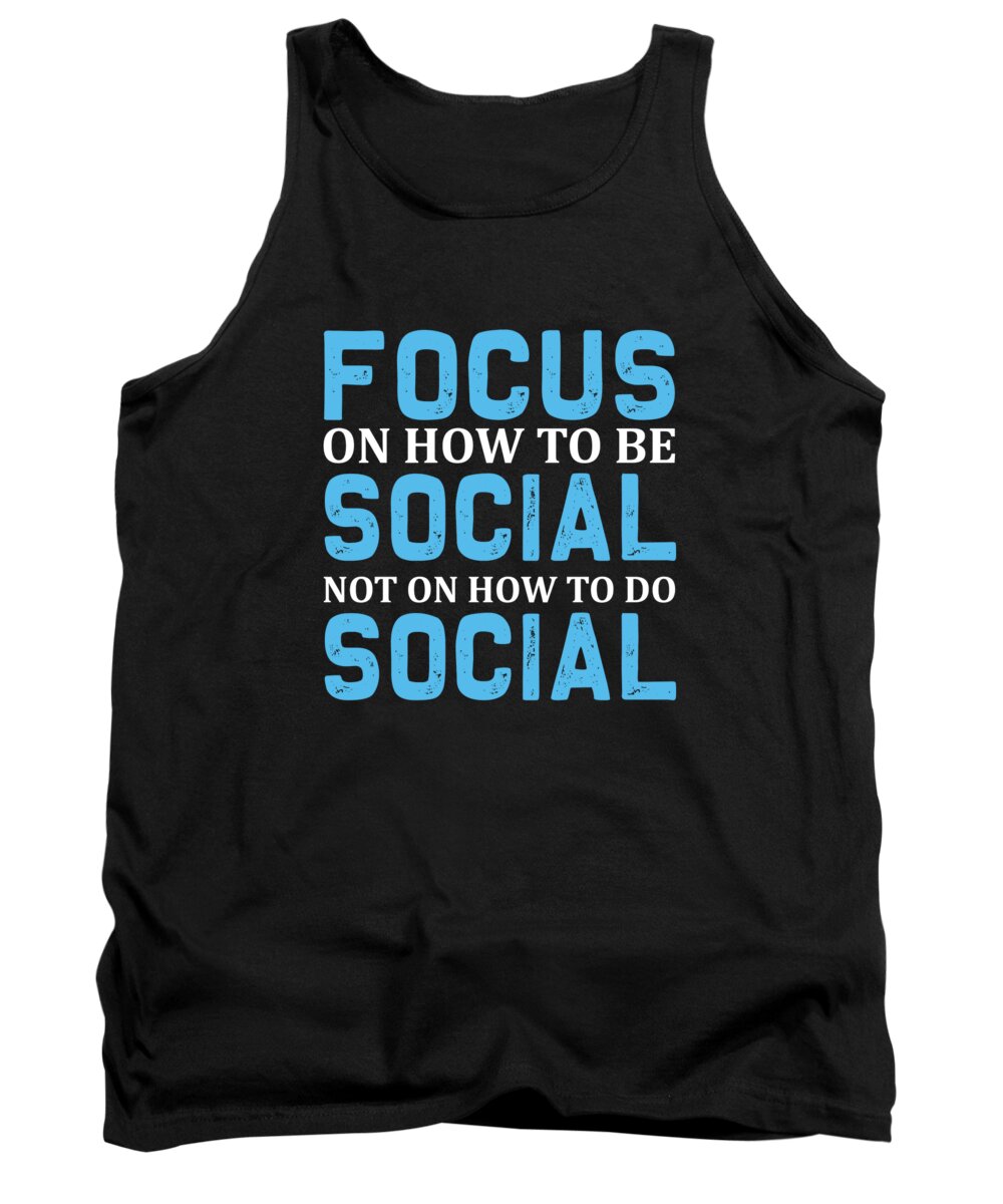 Hobby Tank Top featuring the digital art Focus On How To Be Social Not On How To Do Social by Jacob Zelazny