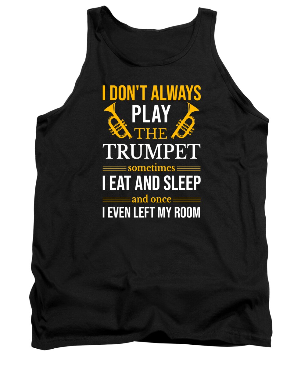 Trumpet Tank Top featuring the digital art Funny Trumpet Quote by Me