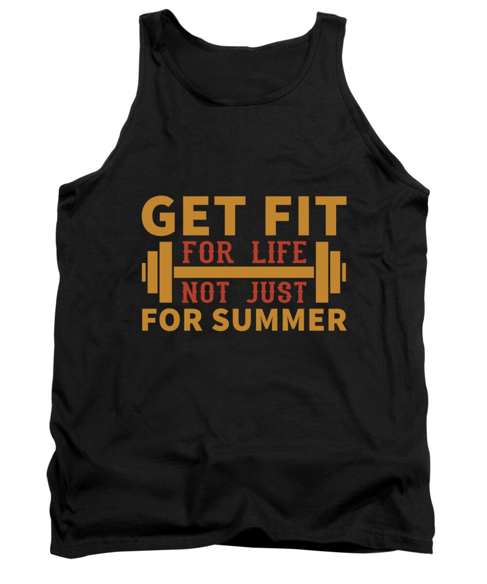 Motiviational Tank Top featuring the digital art Get fit for life not just for summer by Jacob Zelazny
