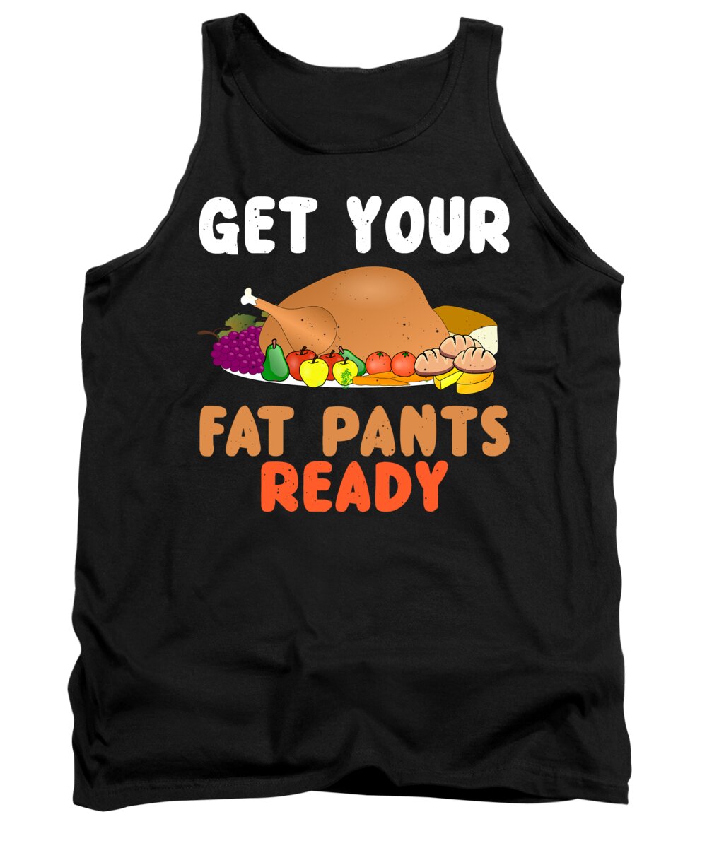 Thanksgiving Turkey Tank Top featuring the digital art Get Your Fat Pants Ready Thanksgiving by Jacob Zelazny
