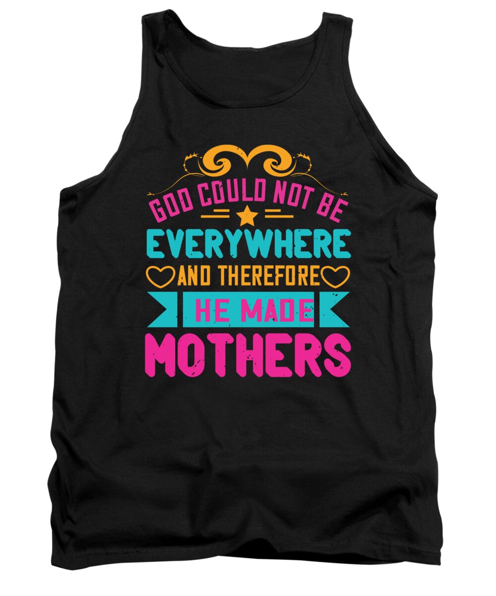 Mom Tank Top featuring the digital art God could not be everywhere and therefore he made mothers by Jacob Zelazny